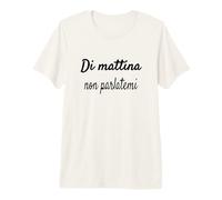 Divertenti Frasi, Di mattina Non parlatemi Camiseta Premium