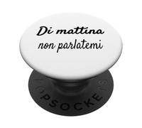 Divertenti Frasi, Di mattina Non parlatemi PopSockets PopGrip Adhesivo