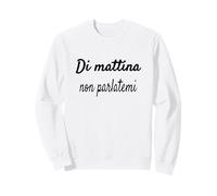 Divertenti Frasi, Di mattina Non parlatemi Sudadera