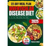 Diverticular Disease Diet Cookbook: Easy and Delicious Recipes Including Nutritional Values, Health benefits, Full Color Pictures, 22-Day Meal Plan and More