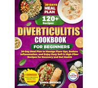 Diverticulitis Cookbook for Beginners: 30-Day Meal Plan to Manage Flare-Ups, Reduce Inflammation, and Enjoy Easy Soft & High-Fiber Recipes for Recovery and Gut Health