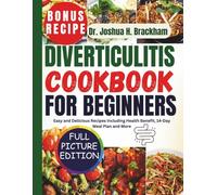 Diverticulitis Cookbook for Beginners: Easy and Delicious Recipes Including Health Benefit, 14-Day Meal Plan and More
