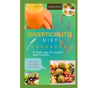 DIVERTICULITIS DIET COOKBOOK: A Tasty Way to Conquer Diverticulitis
