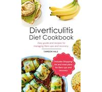 Diverticulitis Diet Cookbook: Easy guide and recipes for managing flare-ups and recovery.
