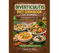 DIVERTICULITIS DIET COOKBOOK FOR BEGINNERS: Gentle Recipes to Calm Your Digestive System And Reduce Flare-Ups