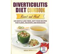 Diverticulitis Diet Cookbook Reset and Heal: 100 Gentle Low-Fiber, Soft Food Recipes for Flares, Recovery, and Remission (Dietary Health Cookbooks)