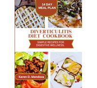 DIVERTICULITIS DIET COOKBOOK: SIMPLE RECIPES FOR DIGESTIVE WELLNESS. (The Mitochodria Diet Cookbook)