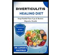 DIVERTICULITIS HEALING DIET: Stop Painful Flare-Ups & Restore Digestive Health