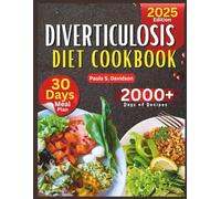 Diverticulosis Diet Cookbook: The Complete Nutritional Approach to Living without symptoms, with Easy Recipes Clear Guidance and Weekly Plans
