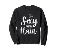 Divertida Camisa Calva, Demasiado Sexy para el Cabello Sudadera