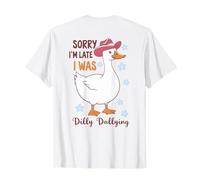 Divertida camisa de pato Sorry I'm Late I Was Dilly Dallying Design Camiseta