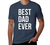 Divertida camiseta con texto en inglés "Best Dad Ever", conmovedora camiseta de algodón suave para padres, Navy-style, 4XL