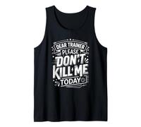 Divertida Camiseta de Entrenamiento Dear Trainer Please Don't Kill Me Today Camiseta sin Mangas
