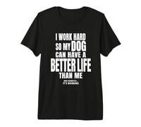 Divertida Camiseta de Perro para Hombres, Mujeres y niños, Regalo con Texto en inglés I Work Hard So My Dog. Camiseta Premium