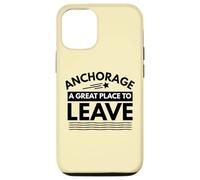 Divertida Camiseta de Sarcasmo de Anchorage «A Great Place to Leave» de Anchorage Carcasa para iPhone 12/12 Pro