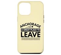 Divertida Camiseta de Sarcasmo de Anchorage «A Great Place to Leave» de Anchorage Carcasa para iPhone 12 Pro MAX