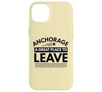 Divertida Camiseta de Sarcasmo de Anchorage «A Great Place to Leave» de Anchorage Carcasa para iPhone 14 Plus
