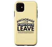 Divertida Camiseta de Sarcasmo de Anchorage «A Great Place to Leave» de Anchorage Carcasa para iPhone 11