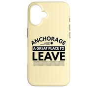 Divertida Camiseta de Sarcasmo de Anchorage «A Great Place to Leave» de Anchorage Carcasa para iPhone 16