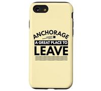 Divertida Camiseta de Sarcasmo de Anchorage «A Great Place to Leave» de Anchorage Carcasa para iPhone SE (2020) / 7/8