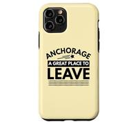Divertida Camiseta de Sarcasmo de Anchorage «A Great Place to Leave» de Anchorage Carcasa para iPhone 11 Pro