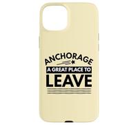 Divertida Camiseta de Sarcasmo de Anchorage «A Great Place to Leave» de Anchorage Carcasa para iPhone 15 Plus