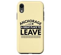 Divertida Camiseta de Sarcasmo de Anchorage «A Great Place to Leave» de Anchorage Carcasa para iPhone XR