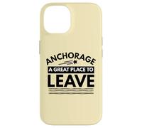 Divertida Camiseta de Sarcasmo de Anchorage «A Great Place to Leave» de Anchorage Carcasa para iPhone 14