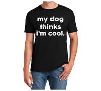 Divertida camiseta para hombre con estampado My Dog Thinks I'm Cool para padres de perros amantes de los animales, camiseta sarcástica para hombres - Diseño original, Negro , 3XL