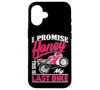 Divertida Cita de Motocicleta I Promise Honey This Is My Last Bike Carcasa para iPhone 16