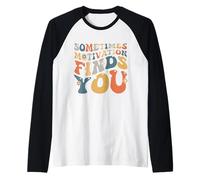 Divertida Cita de tiburón motivación, a Veces la motivación te Encuentra Camiseta Manga Raglan