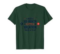 Divertida Cita de Viaje con Texto en inglés I Need a Six-Month Vacation Twice a Year Camiseta, Hombre, Verde Bosque, 3XL