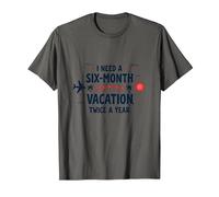 Divertida Cita de Viaje con Texto en inglés I Need a Six-Month Vacation Twice a Year Camiseta, Hombre, Asfalto, 3XL