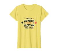 Divertida Cita de Viaje con Texto en inglés I Need a Six-Month Vacation Twice a Year Camiseta, Mujer, Limón, M
