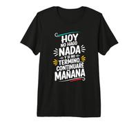 Divertida de Humor Hoy No Hago Nada, y Si No Termino Camiseta Premium