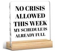 Divertida decoración de escritorio de oficina No Crisis Allowed This Week My Schedule is Already Full Coworker, regalos inspiradores para mujeres, hombres, jefes, amigos, placa acrílica para estante