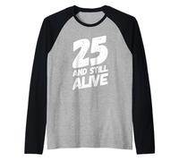 Divertida Fiesta de cumpleaños de 25 años de «25 and Still Alive» Camiseta Manga Raglan