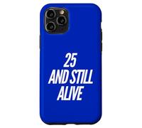 Divertida Fiesta de cumpleaños de 25 años de «25 and Still Alive» Carcasa para iPhone 11 Pro