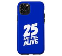 Divertida Fiesta de cumpleaños de 25 años de «25 and Still Alive» Carcasa para iPhone 11 Pro
