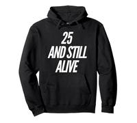 Divertida Fiesta de cumpleaños de 25 años de «25 and Still Alive» Sudadera con Capucha