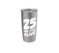 Divertida fiesta de cumpleaños de 25 años de «25 And Still Alive» Vaso térmico de acero inoxidable de doble pared