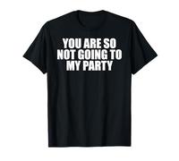 Divertida Fiesta de cumpleaños de Verano You Are So Not Going to My Party Camiseta