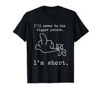 Divertida Figura Corta con Texto en inglés «I'Ll Never Be The Bigger Person I'm» Camiseta