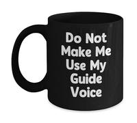 Divertida guía de graduación de amigos, taza de café negra, con texto en inglés "Do Not Make Me Use My Guide Voice"