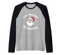 Divertida Navidad Santa Claus pregúntale a tu papá si Soy Real Santa Camiseta Manga Raglan