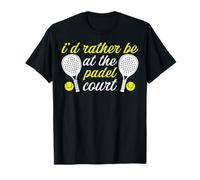 Divertida pelota de pala con texto en inglés "I'd Rather Be at the Padel Court" Camiseta