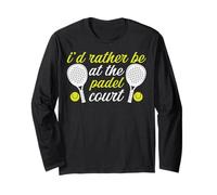 Divertida pelota de pala con texto en inglés "I'd Rather Be at the Padel Court" Manga Larga