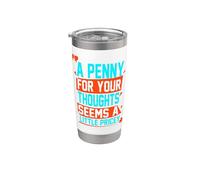 Divertida, Penny For Your Thoughts. Camiseta de broma sarcástica Vaso térmico de acero inoxidable de doble pared