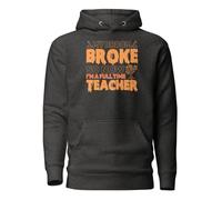 Divertida sudadera con capucha unisex para adultos con texto en inglés "My Broom Broke So Now I'm A Full Time Teacher", gris, 3XL