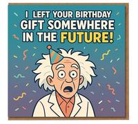 Divertida tarjeta de cumpleaños - broma de viaje en el tiempo con científico de dibujos animados y sombrero de fiesta - I Left Your Birthday Gift Somewhere in the Future!